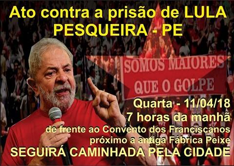 (Convite!) Movimento “Queremos Lula Livre!” Ganhará as ruas de Pesqueira, na próxima quarta-feira (11), você está convidado a participar do Evento!