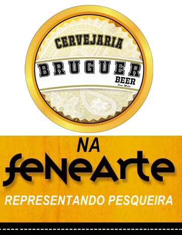 Nossa Marca de Cerveja “A BRUGUER BEER” está representando Pesqueira na FeNeArt!