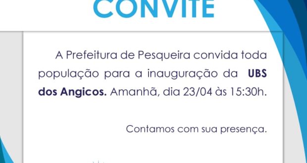 (Convite especial para os Pesqueirenses!) A prefeita Maria José convida a todos, hoje (23), para a Inauguração da UBS de Angicos!